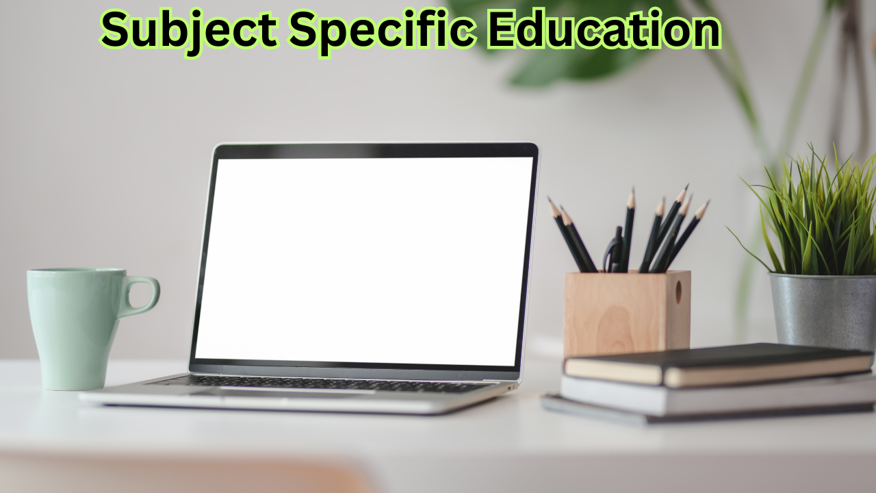 Subject-Specific Education: A Pathway to Expertise and Success: